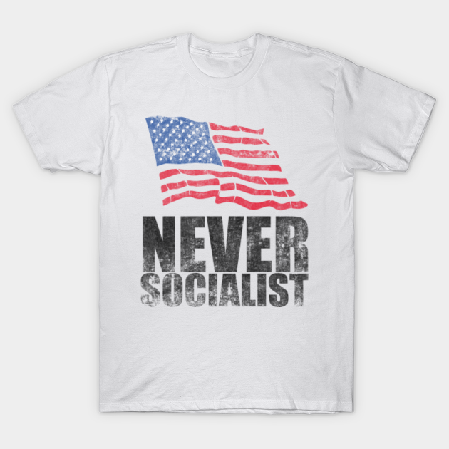 never socialist t shirt